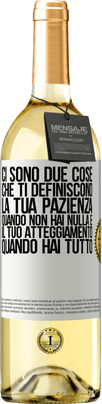 29,95 € Spedizione Gratuita | Vino bianco Edizione WHITE Ci sono due cose che ti definiscono. La tua pazienza quando non hai nulla e il tuo atteggiamento quando hai tutto Etichetta Bianca. Etichetta personalizzabile Vino giovane Raccogliere 2024 Verdejo