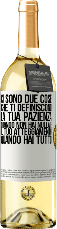 29,95 € Spedizione Gratuita | Vino bianco Edizione WHITE Ci sono due cose che ti definiscono. La tua pazienza quando non hai nulla e il tuo atteggiamento quando hai tutto Etichetta Bianca. Etichetta personalizzabile Vino giovane Raccogliere 2025 Verdejo
