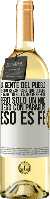 29,95 € Envío gratis | Vino Blanco Edición WHITE La gente del pueblo decidió rezar para que lloviera. El día del rezo, la gente se reunió, pero sólo un niño llego con Etiqueta Blanca. Etiqueta personalizable Vino joven Cosecha 2024 Verdejo