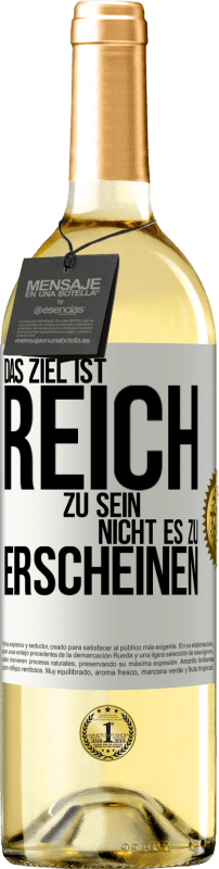 29,95 € Kostenloser Versand | Weißwein WHITE Ausgabe Das Ziel ist, reich zu sein, nicht es zu erscheinen Weißes Etikett. Anpassbares Etikett Junger Wein Ernte 2024 Verdejo