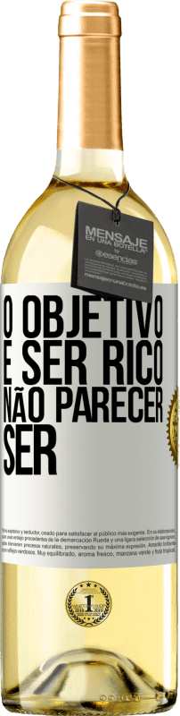 29,95 € Envio grátis | Vinho branco Edição WHITE O objetivo é ser rico, não parecer ser Etiqueta Branca. Etiqueta personalizável Vinho jovem Colheita 2024 Verdejo