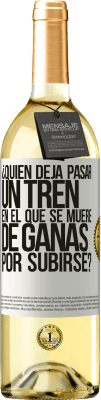 29,95 € Envío gratis | Vino Blanco Edición WHITE ¿Quién deja pasar un tren en el que se muere de ganas por subirse? Etiqueta Blanca. Etiqueta personalizable Vino joven Cosecha 2023 Verdejo