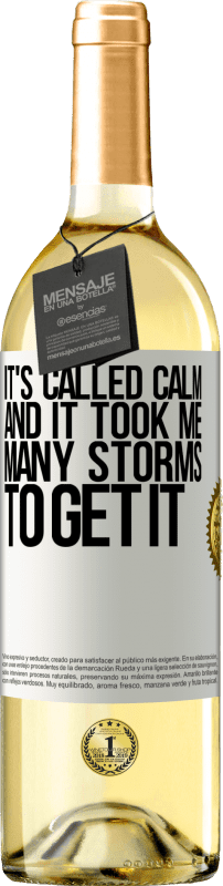 29,95 € Free Shipping | White Wine WHITE Edition It's called calm, and it took me many storms to get it White Label. Customizable label Young wine Harvest 2024 Verdejo