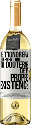 29,95 € Envoi gratuit | Vin blanc Édition WHITE Je t'ignorerai tellement que tu douteras de ta propre existence Étiquette Blanche. Étiquette personnalisable Vin jeune Récolte 2024 Verdejo