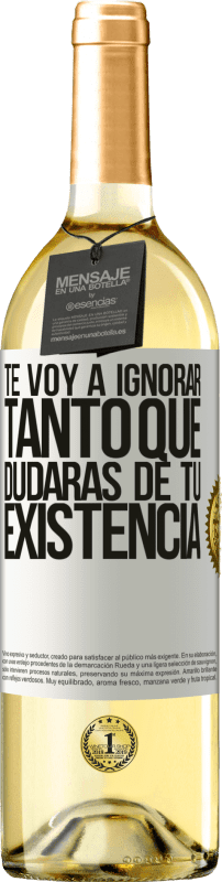 29,95 € Envío gratis | Vino Blanco Edición WHITE Te voy a ignorar tanto que dudarás de tu existencia Etiqueta Blanca. Etiqueta personalizable Vino joven Cosecha 2024 Verdejo