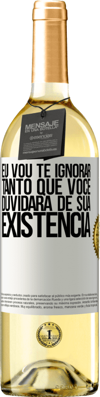 29,95 € Envio grátis | Vinho branco Edição WHITE Eu vou te ignorar tanto que você duvidará de sua existência Etiqueta Branca. Etiqueta personalizável Vinho jovem Colheita 2024 Verdejo