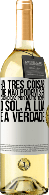 29,95 € Envio grátis | Vinho branco Edição WHITE Há três coisas que não podem ser escondidas por muito tempo. O sol, a lua e a verdade Etiqueta Branca. Etiqueta personalizável Vinho jovem Colheita 2024 Verdejo