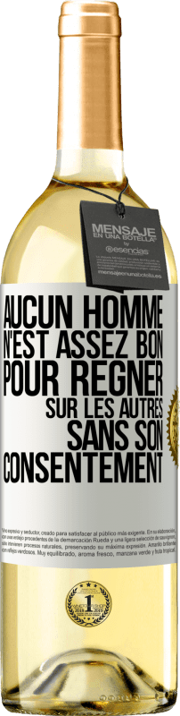 29,95 € Envoi gratuit | Vin blanc Édition WHITE Aucun homme n'est assez bon pour régner sur les autres sans son consentement Étiquette Blanche. Étiquette personnalisable Vin jeune Récolte 2024 Verdejo