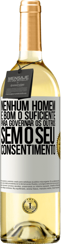 29,95 € Envio grátis | Vinho branco Edição WHITE Nenhum homem é bom o suficiente para governar os outros sem o seu consentimento Etiqueta Branca. Etiqueta personalizável Vinho jovem Colheita 2024 Verdejo