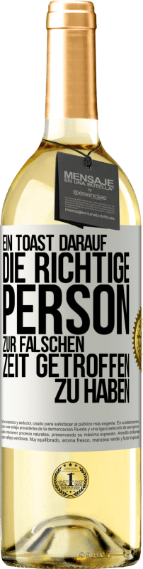 29,95 € Kostenloser Versand | Weißwein WHITE Ausgabe Ein Toast darauf, die richtige Person zur falschen Zeit getroffen zu haben Weißes Etikett. Anpassbares Etikett Junger Wein Ernte 2024 Verdejo