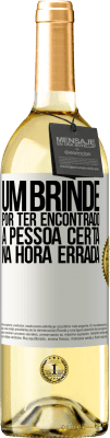 29,95 € Envio grátis | Vinho branco Edição WHITE Um brinde por ter encontrado a pessoa certa na hora errada Etiqueta Branca. Etiqueta personalizável Vinho jovem Colheita 2024 Verdejo