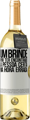 29,95 € Envio grátis | Vinho branco Edição WHITE Um brinde por ter encontrado a pessoa certa na hora errada Etiqueta Branca. Etiqueta personalizável Vinho jovem Colheita 2025 Verdejo