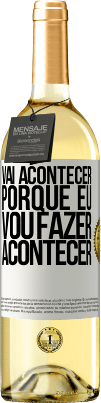 29,95 € Envio grátis | Vinho branco Edição WHITE Vai acontecer porque eu vou fazer acontecer Etiqueta Branca. Etiqueta personalizável Vinho jovem Colheita 2024 Verdejo