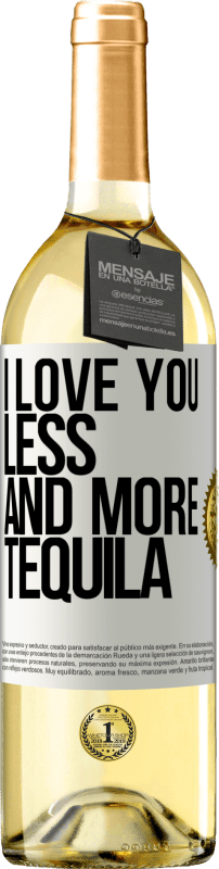 29,95 € Бесплатная доставка | Белое вино Издание WHITE Я люблю тебя все меньше и больше текилы Белая этикетка. Настраиваемая этикетка Молодое вино Урожай 2023 Verdejo