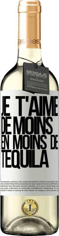 29,95 € Envoi gratuit | Vin blanc Édition WHITE Je t'aime de moins en moins de tequila Étiquette Blanche. Étiquette personnalisable Vin jeune Récolte 2025 Verdejo