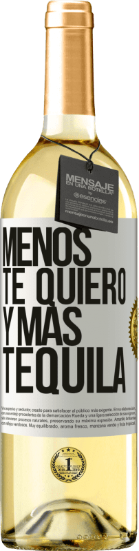 29,95 € Envío gratis | Vino Blanco Edición WHITE Menos te quiero y más tequila Etiqueta Blanca. Etiqueta personalizable Vino joven Cosecha 2024 Verdejo