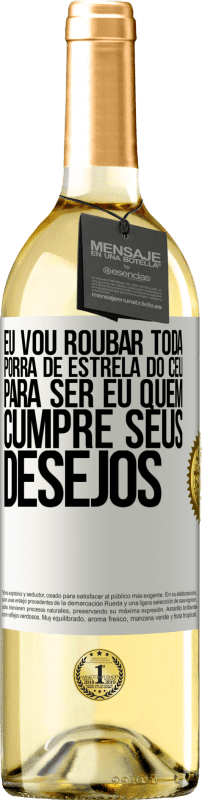 29,95 € Envio grátis | Vinho branco Edição WHITE Eu vou roubar toda porra de estrela do céu para ser eu quem cumpre seus desejos Etiqueta Branca. Etiqueta personalizável Vinho jovem Colheita 2024 Verdejo