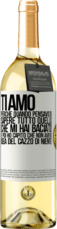 29,95 € Spedizione Gratuita | Vino bianco Edizione WHITE TI AMO Perché quando pensavo di sapere tutto quello che mi hai baciato. E poi ho capito che non avevo idea del cazzo di Etichetta Bianca. Etichetta personalizzabile Vino giovane Raccogliere 2024 Verdejo