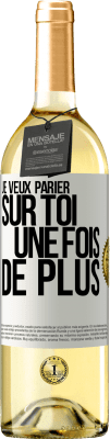 29,95 € Envoi gratuit | Vin blanc Édition WHITE Je veux parier sur toi une fois de plus Étiquette Blanche. Étiquette personnalisable Vin jeune Récolte 2024 Verdejo