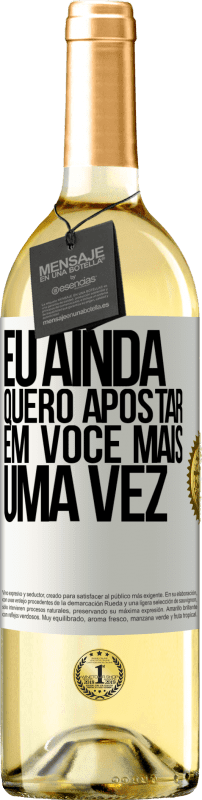 29,95 € Envio grátis | Vinho branco Edição WHITE Eu ainda quero apostar em você mais uma vez Etiqueta Branca. Etiqueta personalizável Vinho jovem Colheita 2024 Verdejo