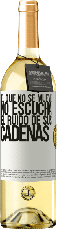 29,95 € Envío gratis | Vino Blanco Edición WHITE El que no se mueve no escucha el ruido de sus cadenas Etiqueta Blanca. Etiqueta personalizable Vino joven Cosecha 2024 Verdejo