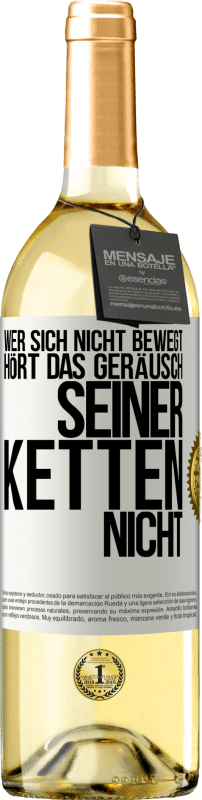 29,95 € Kostenloser Versand | Weißwein WHITE Ausgabe Wer sich nicht bewegt, hört das Geräusch seiner Ketten nicht Weißes Etikett. Anpassbares Etikett Junger Wein Ernte 2024 Verdejo