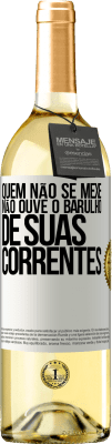 29,95 € Envio grátis | Vinho branco Edição WHITE Quem não se mexe não ouve o barulho de suas correntes Etiqueta Branca. Etiqueta personalizável Vinho jovem Colheita 2023 Verdejo