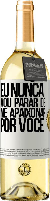 29,95 € Envio grátis | Vinho branco Edição WHITE Eu nunca vou parar de me apaixonar por você Etiqueta Branca. Etiqueta personalizável Vinho jovem Colheita 2024 Verdejo