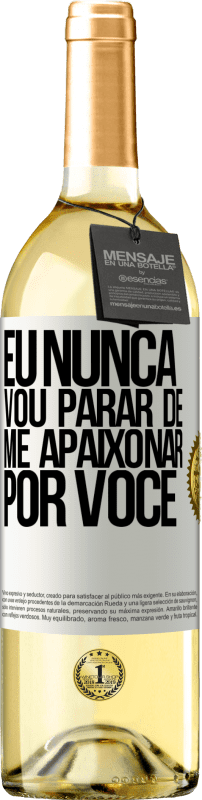 29,95 € Envio grátis | Vinho branco Edição WHITE Eu nunca vou parar de me apaixonar por você Etiqueta Branca. Etiqueta personalizável Vinho jovem Colheita 2025 Verdejo