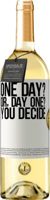 29,95 € 免费送货 | 白葡萄酒 WHITE版 One day? Or, day one? You decide 白标. 可自定义的标签 青年酒 收成 2024 Verdejo