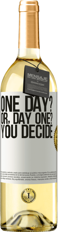 29,95 € Envío gratis | Vino Blanco Edición WHITE One day? Or, day one? You decide Etiqueta Blanca. Etiqueta personalizable Vino joven Cosecha 2023 Verdejo