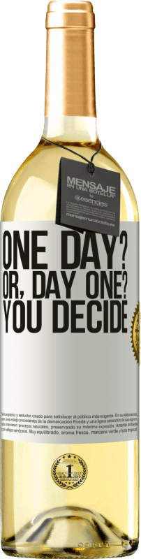 29,95 € Envío gratis | Vino Blanco Edición WHITE One day? Or, day one? You decide Etiqueta Blanca. Etiqueta personalizable Vino joven Cosecha 2024 Verdejo