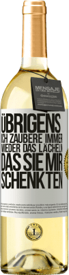 29,95 € Kostenloser Versand | Weißwein WHITE Ausgabe Übrigens, ich zaubere immer wieder das Lächeln, das Sie mir schenkten Weißes Etikett. Anpassbares Etikett Junger Wein Ernte 2023 Verdejo