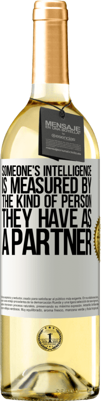 29,95 € Free Shipping | White Wine WHITE Edition Someone's intelligence is measured by the kind of person they have as a partner White Label. Customizable label Young wine Harvest 2023 Verdejo