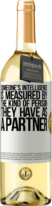 29,95 € Free Shipping | White Wine WHITE Edition Someone's intelligence is measured by the kind of person they have as a partner White Label. Customizable label Young wine Harvest 2024 Verdejo