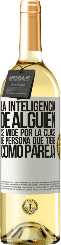 29,95 € Envío gratis | Vino Blanco Edición WHITE La inteligencia de alguien se mide por la clase de persona que tiene como pareja Etiqueta Blanca. Etiqueta personalizable Vino joven Cosecha 2025 Verdejo