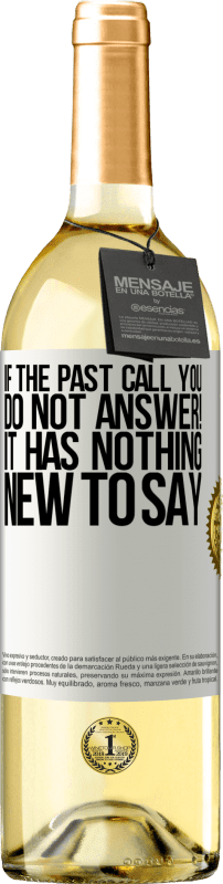 29,95 € Free Shipping | White Wine WHITE Edition If the past call you, do not answer! It has nothing new to say White Label. Customizable label Young wine Harvest 2023 Verdejo