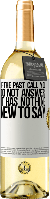 29,95 € Free Shipping | White Wine WHITE Edition If the past call you, do not answer! It has nothing new to say White Label. Customizable label Young wine Harvest 2025 Verdejo