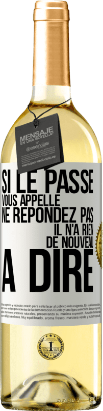 29,95 € Envoi gratuit | Vin blanc Édition WHITE Si le passé vous appelle ne répondez pas. Il n'a rien de nouveau à dire Étiquette Blanche. Étiquette personnalisable Vin jeune Récolte 2024 Verdejo