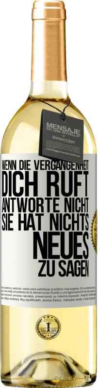 29,95 € Kostenloser Versand | Weißwein WHITE Ausgabe Wenn die Vergangenheit dich ruft, antworte nicht. Sie hat nichts Neues zu sagen Weißes Etikett. Anpassbares Etikett Junger Wein Ernte 2024 Verdejo