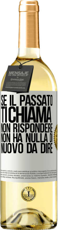 29,95 € Spedizione Gratuita | Vino bianco Edizione WHITE Se il passato ti chiama, non rispondere. Non ha nulla di nuovo da dire Etichetta Bianca. Etichetta personalizzabile Vino giovane Raccogliere 2024 Verdejo