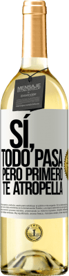 29,95 € Envío gratis | Vino Blanco Edición WHITE Sí, todo pasa. Pero primero te atropella Etiqueta Blanca. Etiqueta personalizable Vino joven Cosecha 2024 Verdejo