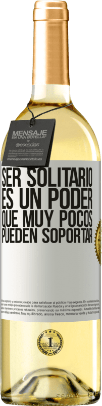 29,95 € Envío gratis | Vino Blanco Edición WHITE Ser solitario es un poder que muy pocos pueden soportar Etiqueta Blanca. Etiqueta personalizable Vino joven Cosecha 2024 Verdejo