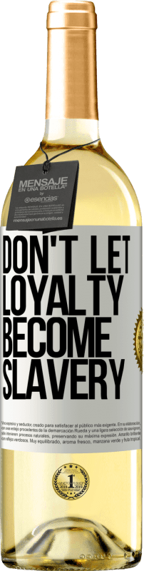 29,95 € Free Shipping | White Wine WHITE Edition Don't let loyalty become slavery White Label. Customizable label Young wine Harvest 2023 Verdejo