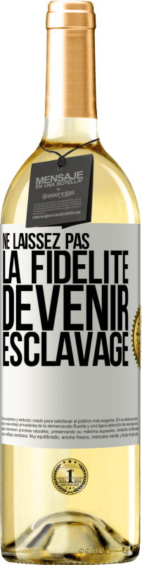 29,95 € Envoi gratuit | Vin blanc Édition WHITE Ne laissez pas la fidélité devenir esclavage Étiquette Blanche. Étiquette personnalisable Vin jeune Récolte 2024 Verdejo