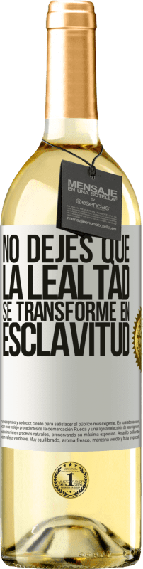 29,95 € Envío gratis | Vino Blanco Edición WHITE No dejes que la lealtad se transforme en esclavitud Etiqueta Blanca. Etiqueta personalizable Vino joven Cosecha 2024 Verdejo