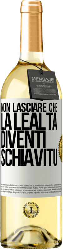 29,95 € Spedizione Gratuita | Vino bianco Edizione WHITE Non lasciare che la lealtà diventi schiavitù Etichetta Bianca. Etichetta personalizzabile Vino giovane Raccogliere 2024 Verdejo