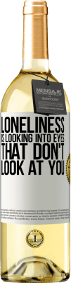 29,95 € Free Shipping | White Wine WHITE Edition Loneliness is looking into eyes that don't look at you White Label. Customizable label Young wine Harvest 2024 Verdejo