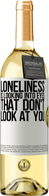 29,95 € Free Shipping | White Wine WHITE Edition Loneliness is looking into eyes that don't look at you White Label. Customizable label Young wine Harvest 2025 Verdejo