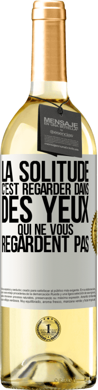 29,95 € Envoi gratuit | Vin blanc Édition WHITE La solitude c'est regarder dans des yeux qui ne vous regardent pas Étiquette Blanche. Étiquette personnalisable Vin jeune Récolte 2024 Verdejo